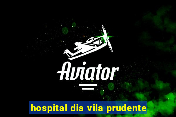 hospital dia vila prudente